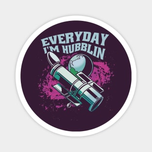 Everyday I'm Hubblin Telescope Astonomy Magnet